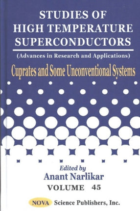 Studies of High Temperature Superconductors, Volume 45: Advances in Research & Applications -- Cuprates & Some Unconventional Systems