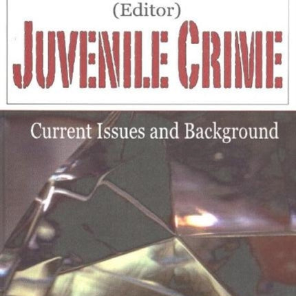 Juvenile Crime: Current Issues & Background