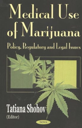 Medicinal Use of Marijuana: Policy, Regulatory & Legal Issues