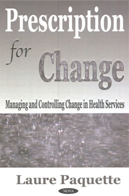 Prescription for Change: Managing & Controlling Change in Health Services