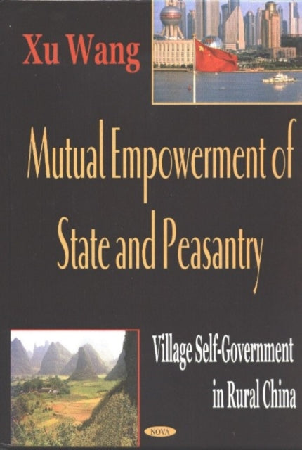 Multual Empowerment of State & Peasantry: Village Self-Government in Rural China