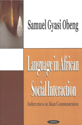 Language in African Social Interaction: Indirectness in Akan Communication