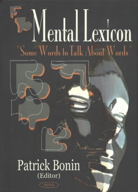 Mental Lexicon: Some Words to Talk About Words