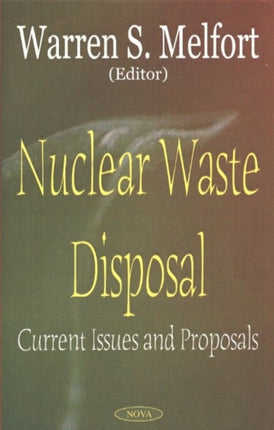 Nuclear Waste Disposal: Current Issues & Proposals