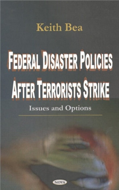 Federal Disaster Policies After Terrorists Strike: Issues & Options