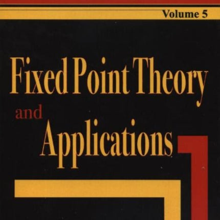 Fixed Point Theory & Applications, Volume 5