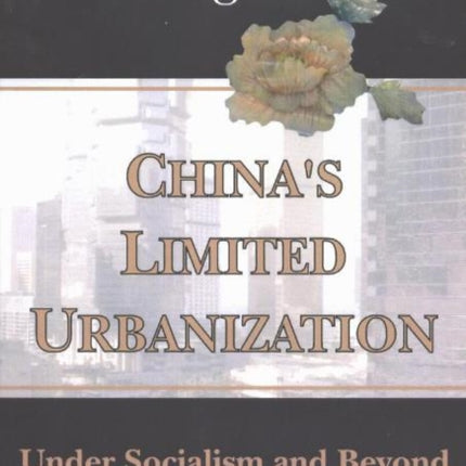 China's Limited Urbanization: Under Socialism & Beyond