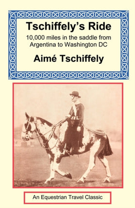 Tschiffely's Ride: Southern Cross to Pole Star