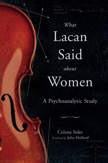 What Lacan Said About Women: A Psychoanalytic Study