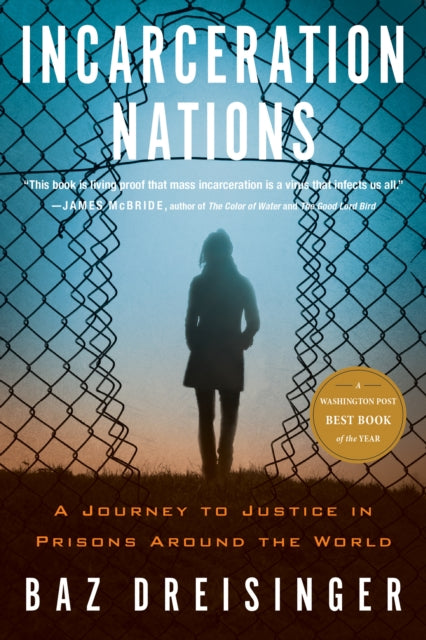 Incarceration Nations: A Journey to Justice in Prisons Around the World