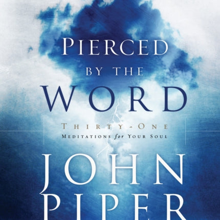 Pierced by the Word: 31 Meditations for your Soul