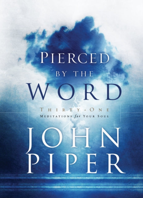 Pierced by the Word: 31 Meditations for your Soul