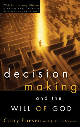 Decision Making and the Will of God (Revised 2004): A Biblical Alternative to the Traditional View