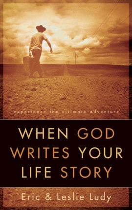 When God Writes your Life Story: Experience the Ultimate Adventure