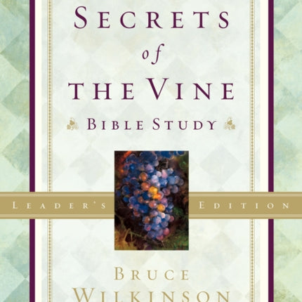 Secrets of the Vine (Leader's Guide): Breaking Through to Abundance