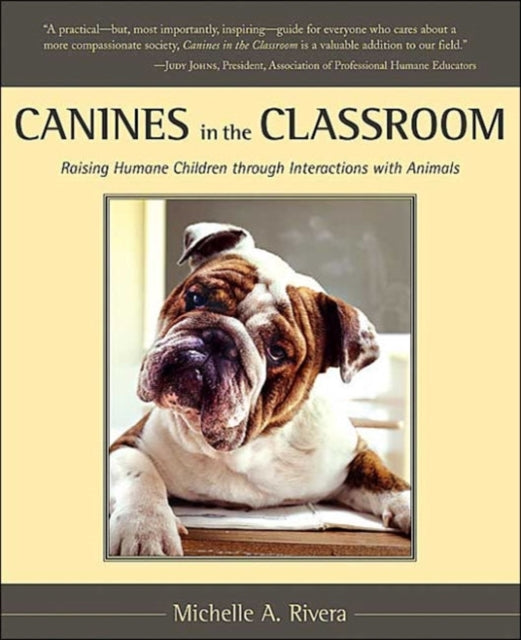 Canines in the Classroom: Raising Humane Children Through Interactions with Animals