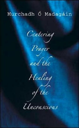 Centering Prayer and the Healing of the Unconscious