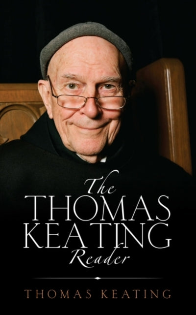 Thomas Keating Reader: Selected Writings from the Contemplative Outreach Newsletter