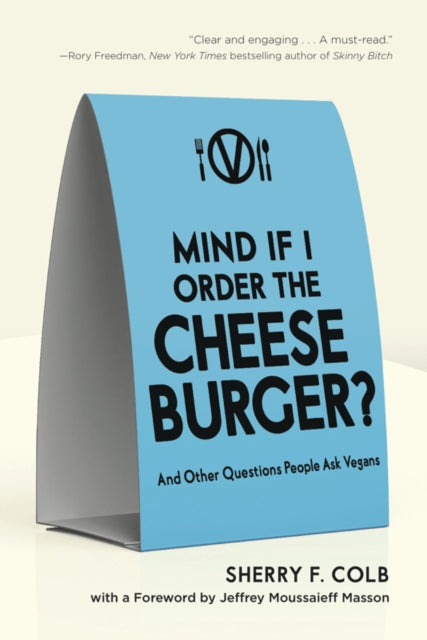 Mind If I Order the Cheeseburger?: And Other Questions People Ask Vegans