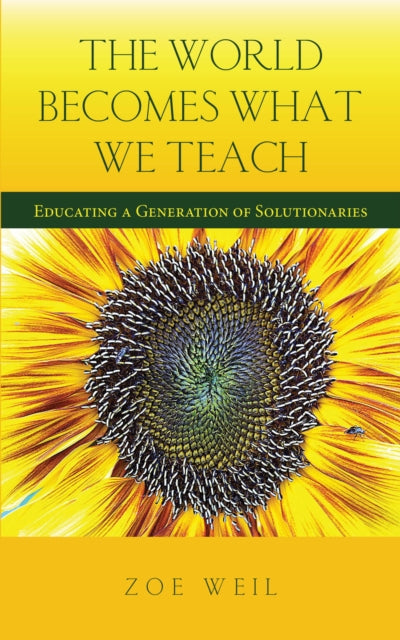 The World Becomes What We Teach: Educating a Generation of Solutionaries