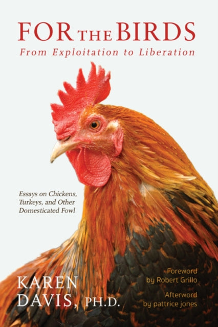 For the Birds: From Exploitation to Liberation: Essays on Chickens, Turkeys, and Other Domestic Fowl