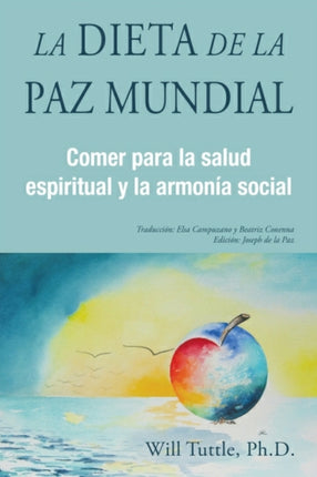 La Dieta De La Paz Mundial: Comer Para La Salud Espiritual y La Armonía Social