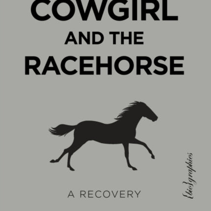 The Cowgirl and the Racehorse: A Recovery