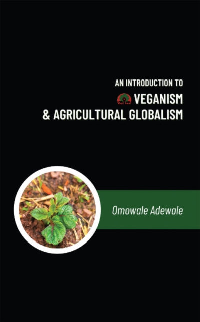 An Introduction to Veganism and Agricultural Globalism