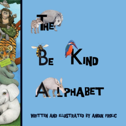 The be Kind Alphabet: Teaching Children Compassion Through Learning the Alphabet