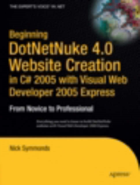 Beginning DotNetNuke 4.0 Website Creation in C# 2005 with Visual Web Developer 2005 Express: From Novice to Professional