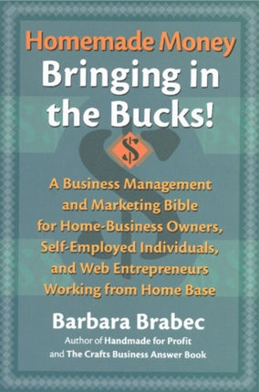 Homemade Money: Bringing in the Bucks: A Business