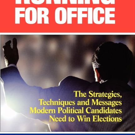 Running for Office: The Strategies, Techniques