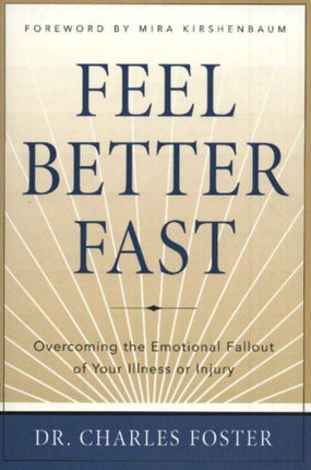 Feel Better Faster: Overcoming the Emotional Fallout of Your Illness or Injury