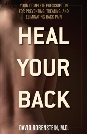 Heal Your Back: Your Complete Prescription for