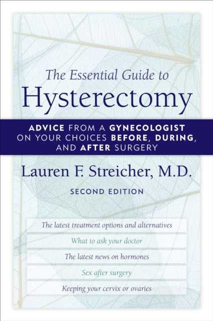The Essential Guide to Hysterectomy: Advice from