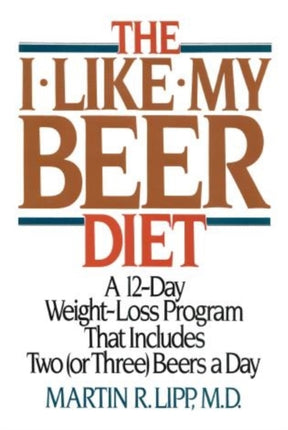 The I-Like-My-Beer Diet: A 12-Day Weight-Loss