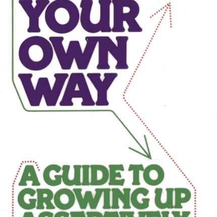 Getting Your Own Way: A Guide to Growing Up