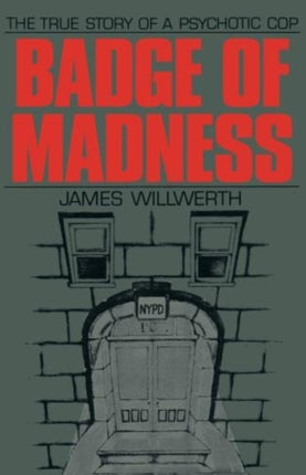 Badge of Madness: The True Story of a Psychotic