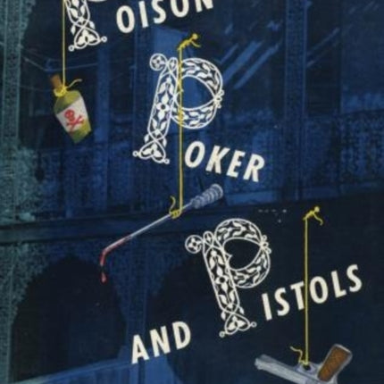 Poison, Poker and Pistols