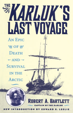 The Karluk's Last Voyage: An Epic of Death and