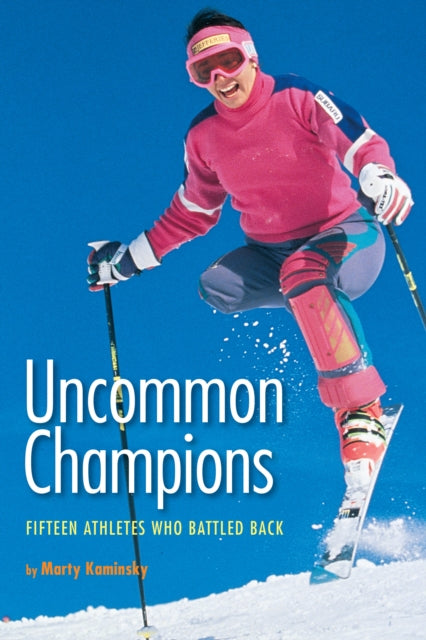 Uncommon Champions: Fifteen Athletes Who Battled Back