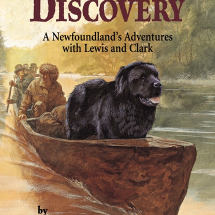 Dog of Discovery: A Newfoundland's Adventures with Lewis and Clark