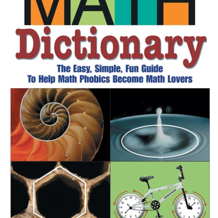 Math Dictionary: The Easy, Simple, Fun Guide to Help Math Phobics Become Math Lovers