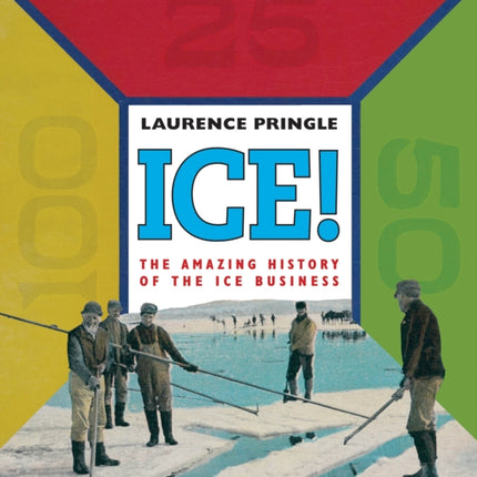 Ice! The Amazing History: The Amazing History of the Ice Business