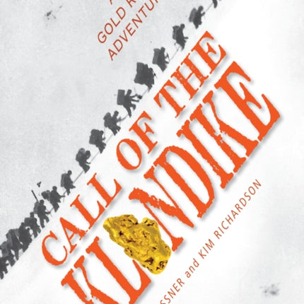 Call of the Klondike: A True Gold Rush Adventure