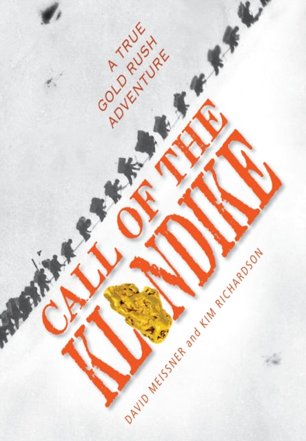 Call of the Klondike: A True Gold Rush Adventure