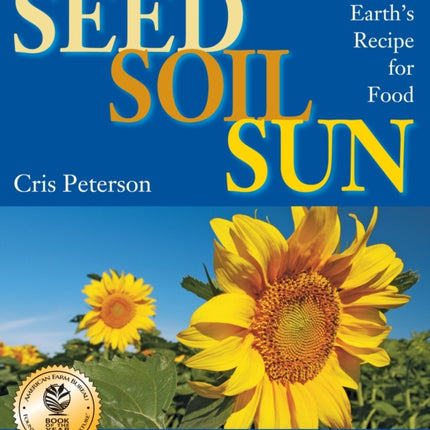 Seed, Soil, Sun: Earth's Recipe for Food