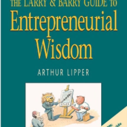 The Larry and Barry Guide to Entrepreneurial Wisdom