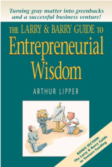 The Larry and Barry Guide to Entrepreneurial Wisdom