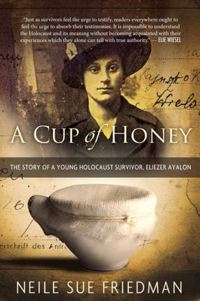 A Cup of Honey: The Story of a Young Holocaust Survivor, Eliezer Ayalon